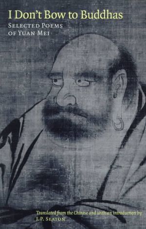 I Don't Bow to Buddhas: Selected Poems of Yuan Mei image number 0