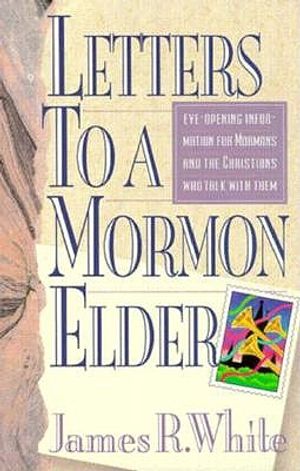 Letters to a Mormon Elder: Challenging Eye-Opening Information for Mormons and the Christians... image number 0