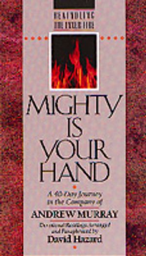 Mighty is Your Hand: A 40-Day Journey in the Company of of Andrew Murray: Devotional Readings image number 0