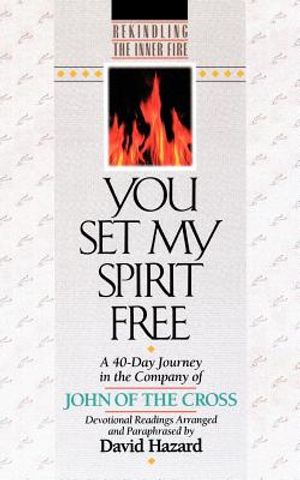 You Set My Spirit Free: A 40-Day Journey in the Company of John of the Cross image number 0