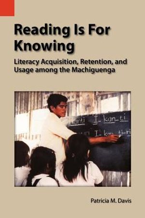 Reading Is for Knowing: Literacy Acquisition, Retention, and Usage Among the Machiguenga image number 0