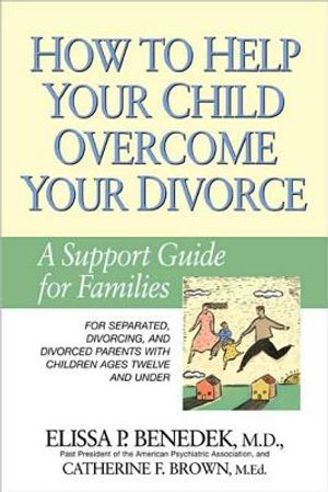 How to Help Your Child Overcome Your Divorce: A Support Guide for Families image number 0
