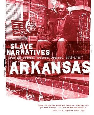 Arkansas Slave Narratives: Slave Narratives from the Federal Writers' Project 1936-1938 image number 0