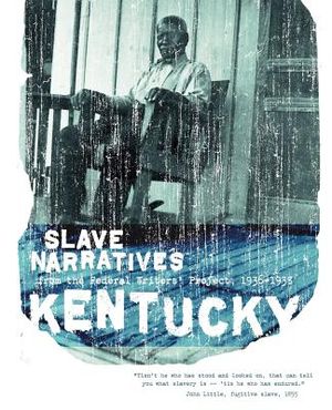 Kentucky Slave Narratives: Slave Narratives from the Federal Writers' Project 1936-1938 image number 0