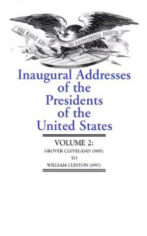 Inaugural Addresses of the Presidents of the United States: Grover Cleveland (1885) to William Clinton (1997) image number 0