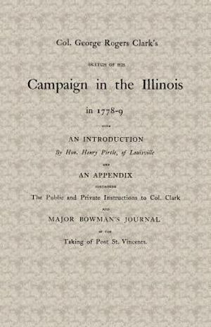 Col. George Rogers Clark's Sketch of His Campaign in the Illinois in 1778-9 image number 0