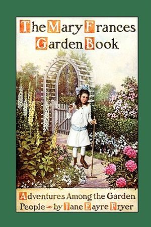 Mary Frances Garden Book: Adventures Among the Garden People image number 0