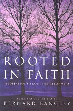 Rooted in Faith: Meditations from the Reformers image number 0