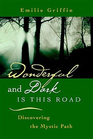 Wonderful and Dark Is This Road: Discovering the Mystic Path image number 0