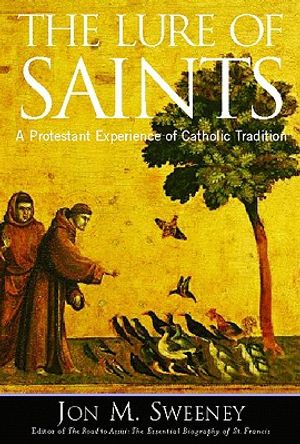 The Lure of Saints: A Protestant Experience of Catholic Tradition image number 0