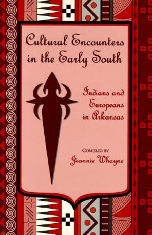 Cultural Encounters in the Early South: Indians and Europeans in Arkansas image number 0