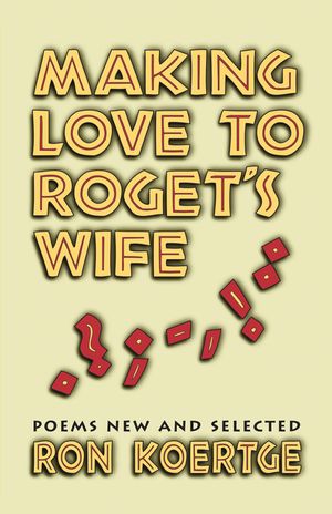 Making Love to Roget's Wife: Poems New and Selected image number 0