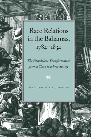 Race Relations in the Bahamas,1784-1834: Nonviolent Transform Slave to Free image number 0