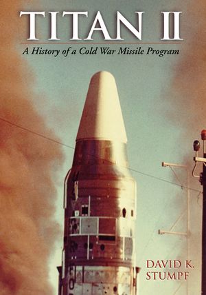 Titan II: A History of a Cold War Missile Program image number 0