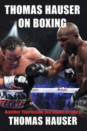 Thomas Hauser on Boxing: Another Year Inside the Sweet Science image number 0