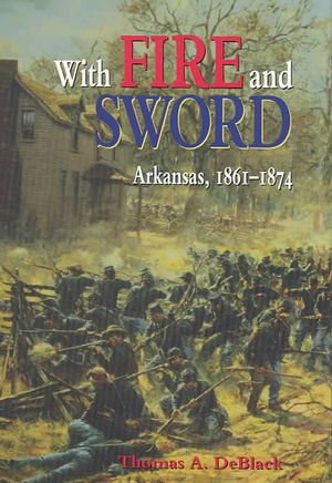 With Fire & Sword: Arkansas, 1861-1874 (C) image number 0
