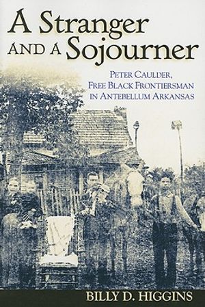 A Stranger and a Sojourner: Peter Caulder, Free Black Frontiersman in Antebellum Arkansas image number 0