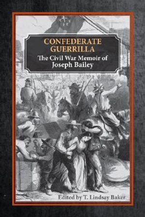 Confederate Guerrilla: The Civil War Memoir of Joseph M. Bailey image number 0