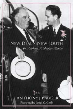 New Deal / New South: An Anthony J. Badger Reader image number 0