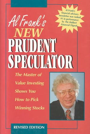 Al Frank's New Prudent Speculator: The Master of Value Investing Shows You How to Pick Winning Stocks, Revised Edition image number 0