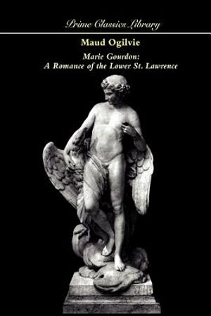 Marie Gourdon: A Romance of the Lower St. Lawrence image number 0