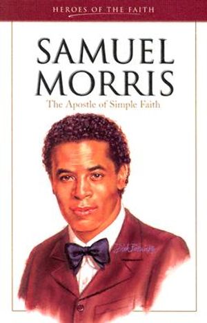 Samuel Morris: The Apostle of Simple Faith image number 0