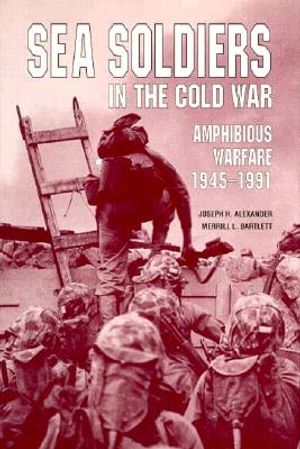 Sea Soldiers in the Cold War: Amphibious Warfare, 1945-1991 image number 0