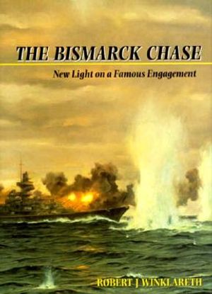 The Bismarck Chase: New Light on a Famous Engagement image number 0