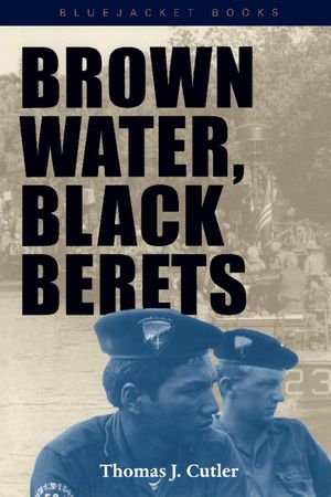Brown Water, Black Berets: Coastal and Riverine Warfare in Vietnam image number 0
