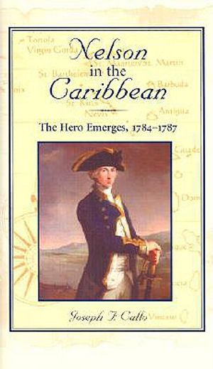 Nelson in the Caribbean: The Hero Emerges, 1784-1787 image number 0