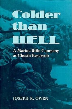 Colder Than Hell: A Marine Rifle Company at Chosin Reservoir image number 0
