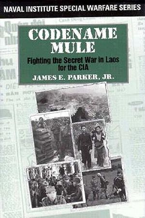 Codename Mule: Fighting the Secret War in Laos for the CIA image number 0