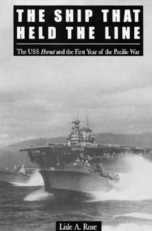 The Ship That Held the Line: The USS Hornet and the First Year of the Pacific War image number 0