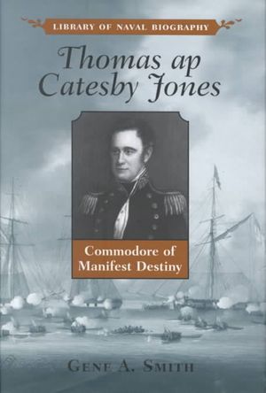 Thomas AP Catesby Jones: Commodore of Manifest Destiny image number 0