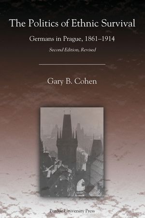 The Politics of Ethnic Survival: Germans in Prague, 1861-1914 image number 0