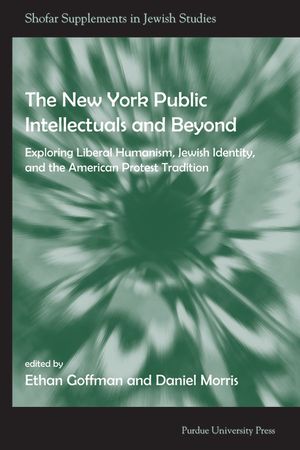 The New York Public Intellectuals and Beyond: Exploring Liberal Humanism, Jewish Identity, and the American Protest Tradition image number 0