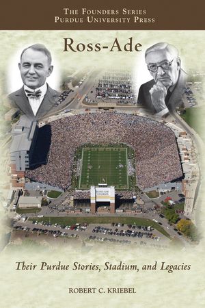 Ross-Ade: Their Purdue Stories, Stadium, and Legacies image number 0