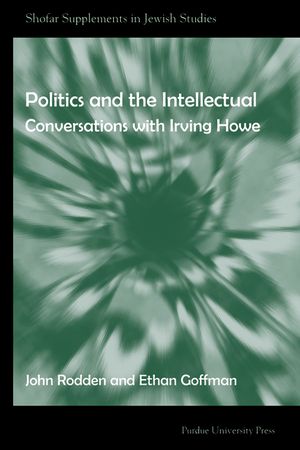Politics and the Intellectual: Conversations with Irving Howe image number 0
