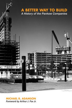 A Better Way to Build: A History of the Pankow Companies image number 0