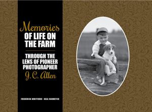Memories of Life on the Farm: Through the Lens of Pioneer Photographer J. C. Allen image number 0