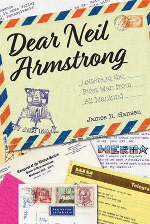 Dear Neil Armstrong: Letters to the First Man from All Mankind image number 0