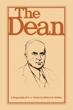 The Dean: A Biography of A.A. Potter image number 0