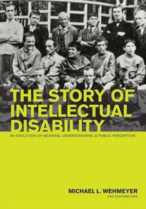 The Story of Intellectual Disability: An Evolution of Meaning, Understanding, and Public Perception image number 0