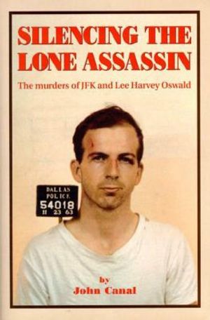 Silencing the Lone Assassin: The Murders of JFK and Lee Harvery Oswald image number 0