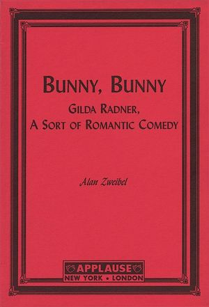 Bunny, Bunny: Gilda Radner: A Sort of Romantic Comedy (Script) image number 0