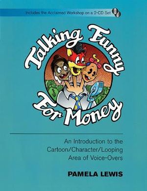 Talking Funny for Money: An Introduction to the Cartoon/Character/Looping Area of Voice-Overs [With CD (2)] image number 0