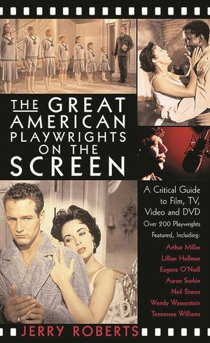 The Great American Playwrights on the Screen: A Critical Guide to Film, Video and DVD image number 0