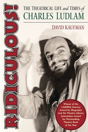 Ridiculous!: The Theatrical Life and Times of Charles Ludlam image number 0