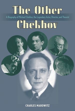 The Other Chekhov: A Biography of Michael Chekhov, the Legendary Actor, Director & Theorist image number 0