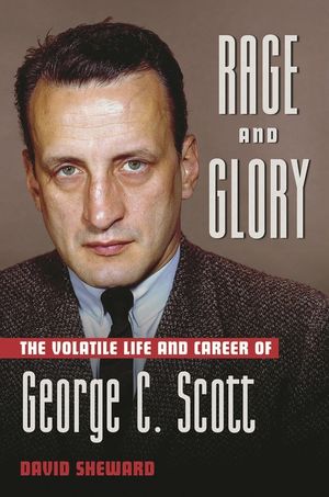 Rage and Glory: The Volatile Life and Career of George C. Scott image number 0